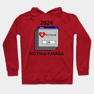 2024 No Time For MAGA Hoodie